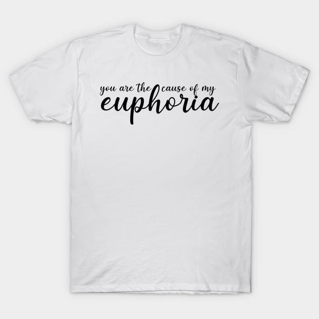 you are the cause of my euphoria T-Shirt by doctor ax